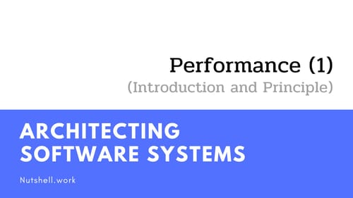 Architecting Software Systems: Performance (introduction and principle)