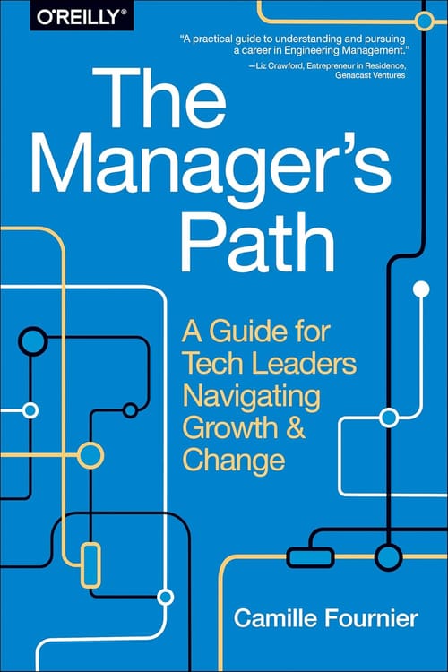 The manager's path: a guide for tech leaders navigating growth and change